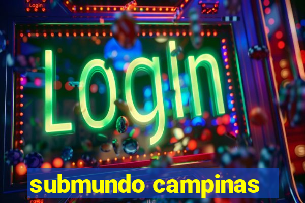 submundo campinas